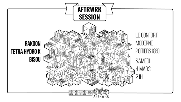 AFTRWRK Session : Bisou, Rakoon, Tetra Hydro K