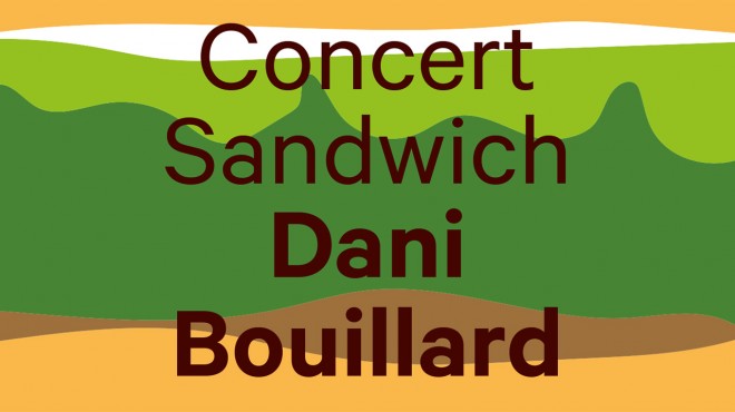 Concert-sandwich Dani Bouillard